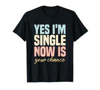 Single Person Humor Funny Yes I'm Single Now is Your Chance Value Graphic T-Shirt