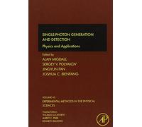 Single-Photon Generation and Detection: Physics and Applications: 44 (Experimental Methods in the Physical Sciences): Volume 45