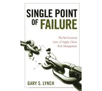 Single Point of Failure: The 10 Essential Laws of Supply Chain Risk Management