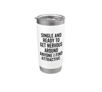 Single Ready to Get Nervous Around Anyone I Find Attractive Stainless Steel Insulated Tumbler