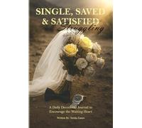 Single, Saved & Struggling: A Daily Devotional Journal to Encourage the Waiting Heart