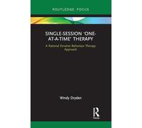 Single-Session 'One-at-a-Time' Therapy: A Rational Emotive Behaviour Therapy Approach (Routledge Focus on Mental Health)