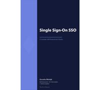 Single Sign-On SSO Complete Self-Assessment Guide