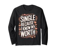 Single Single Because I Know My Worth Long Sleeve T-Shirt