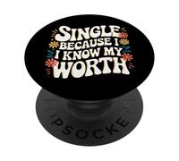 Single Single Because I Know My Worth PopSockets Adhesive PopGrip