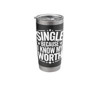 Single Single Because I Know My Worth Stainless Steel Insulated Tumbler