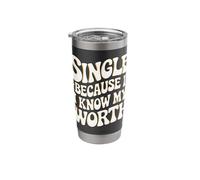 Single Single Because I Know My Worth Stainless Steel Insulated Tumbler
