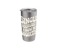 Single Single Because I Know My Worth Stainless Steel Insulated Tumbler