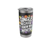 Single Single Because I Know My Worth Stainless Steel Insulated Tumbler