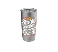 Single Single Because I Know My Worth Stainless Steel Insulated Tumbler
