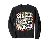Single Single Because I Know My Worth Sweatshirt