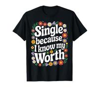 Single Single Because I Know My Worth T-Shirt
