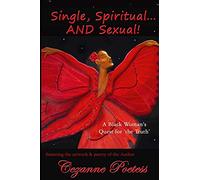 Single, Spiritual...AND Sexual!: A Black Woman's Quest for the Truth