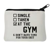 Single Taken at The Gym and Don't Have Time for Your Sh*t Neoprene Coin Purse Pouch 10x11cm White