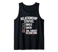Single Taken Cursed Realistic Relationship Status Single Tank Top