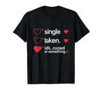 Single Taken IDK Cursed Or Something Valentines Day Singles T-Shirt