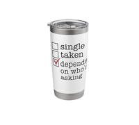 Single Taken No Depends ON Who's Asking Funny Checkmark Meme Stainless Steel Insulated Tumbler