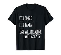 Single Taken Will Die Alone With 72 Cats Checklist Cat Lover T-Shirt