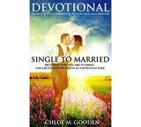 Single to Married Devotional: 30 Days of Tranformation, Restoration, and Healing