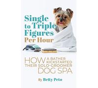Single to Triple Figures Per Hour: How a Bather Kickstarted Their Solo-groomer Dog Spa