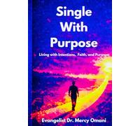 Single With Purpose: A Biblical Journey to Wholeness and Marriage: Discovering Purpose, Wholeness, and Faith in the Waiting Season (Single With Purpose Series)