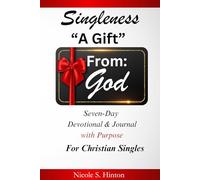 Singleness "A Gift From God": Seven-Day Devotional & Journal For Christian Singles