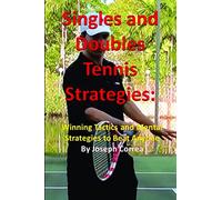 Singles and Doubles Tennis Strategies: Winning Tactics and Mental Strategies to Beat Anyone