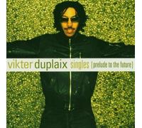 Singles: Prelude to the Future by VIKTER DUPLAIX (2004-02-17)