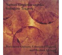 Singleton, Nathan & His Sidesho - Borrowed Guitars Unwound Heart