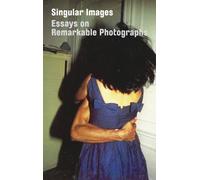 Singular Images: Essays on Remarkable Photographs: (see 1854376543, Tate)