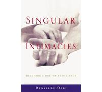 Singular Intimacies: Becoming a Doctor at Bellevue