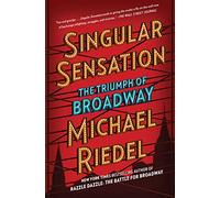 Singular Sensation: The Triumph of Broadway