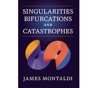 Singularities, Bifurcations and Catastrophes