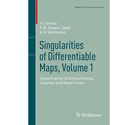 Singularities of Differentiable Maps, Volume 1: Classification of Critical Points, Caustics and Wave Fronts (Modern Birkhäuser Classics)