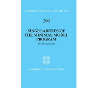 Singularities of the Minimal Model Program: 200 (Cambridge Tracts in Mathematics, Series Number 200)