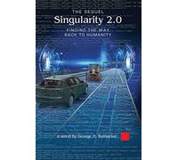 Singularity 2.0 - The Sequel: Finding the Way Back to Humanity