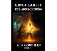 Singularity - Abrechnung: Unter dem roten Sand des Mars schlummert die letzte Hoffnung der Galaxis in Kristall: 3 (Singularity (Deutsche Ausgabe))