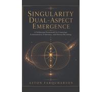 Singularity Dual-Aspect Emergence: A NuSpecian Framework for Cosmology, Consciousness, Coherence, and Human Becoming