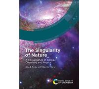 Singularity of Nature: A Convergence of Biology, Chemistry and Physics