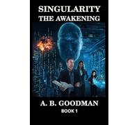 SINGULARITY - THE AWAKENING: An AI Apocalypse Techno-Thriller (1)