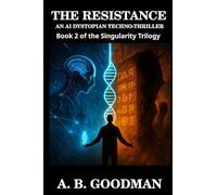 Singularity: THE RESISTANCE: An AI Dystopian Techno-Thriller: 2