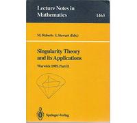 Singularity Theory and Its Applications: Warwick 1989, Part II : Singularities, Bifurcations and Dynamics (Lecture Notes in Mathematics)