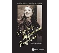Singularly Unfeminine Profession, A: One Woman's Journey In Physics