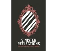 Sinister Reflections: The Haunting Legacy of Evil Mirrors