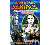 Sinister Serials of Boris Karloff, Bela Lugosi and Lon Chaney, Jr.