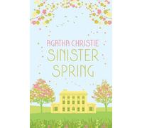 SINISTER SPRING – Murder and Mystery from the Queen of Crime: A Seasonal Anthology – Special Edition