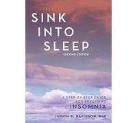 Sink Into Sleep: A Step-by-Step Guide for Reversing Insomnia