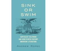Sink or Swim: Capitalist Selfhood and Nineteenth-Century American Literature