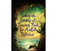 Sinking into Serenity: A Drowning Book for Mindful Reflection: Explore the Depths of Your Thoughts with this Guided Journal for Inner Peace and Clarity