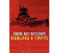 Sinking Nazi Battleships: Bismarck & Tirpitz